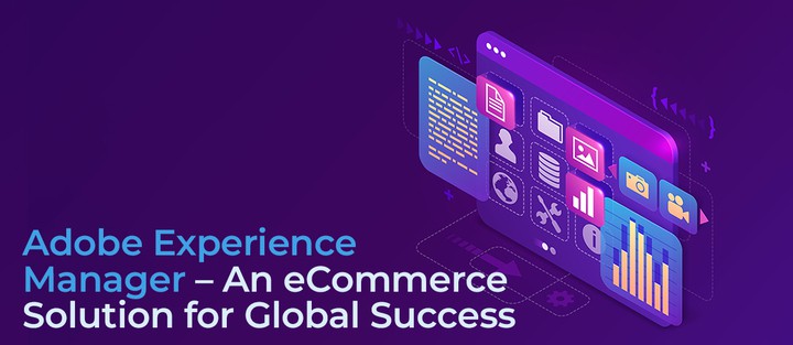 The Benefits of Using AEM for eCommerce Websites.